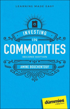 Investing in Commodities For Dummies Investing in Commodities For Dummies