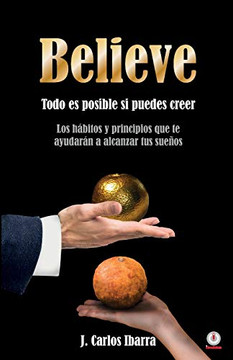 Believe: Todo es posible si puedes creer (Spanish Edition)