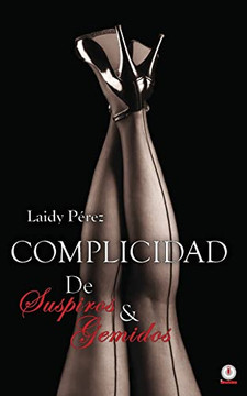 Complicidad: De Suspiros Y Gemidos (Spanish Edition)
