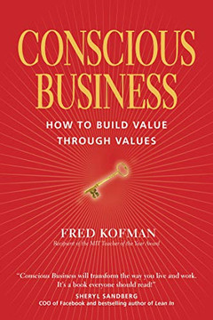 Conscious Business: How to Build Value through Values