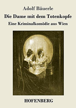 Die Dame Mit Dem Totenkopfe: Eine Kriminalkom?Die Aus Wien (German Edition) - 9783743741058
