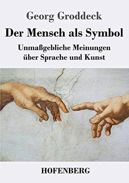 Der Mensch Als Symbol: Unma?gebliche Meinungen ?ber Sprache Und Kunst (German Edition) - 9783743728844 Der Mensch Als Symbol: Unma?gebliche Meinungen ?ber Sprache Und Kunst (German Edition) - 9783743728844