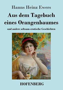 Aus Dem Tagebuch Eines Orangenbaumes: Und Andere Seltsam-Erotische Geschichten (German Edition)
