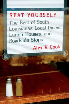 Seat Yourself: The Best Of South Louisiana's Local Diners, Lunch Houses, And Roadside Stops