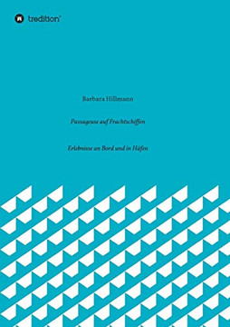 Passageuse Auf Frachtschiffen: Erlebnisse An Bord Und In H?fen (German Edition)