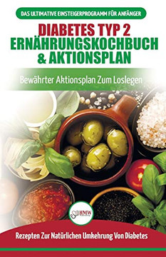 Diabetes Typ 2 Ern?hrungskochbuch & Aktionsplan: Diabetiker-leitfaden, Um Nat?rlich Typ-2-diabetes Umzukehren + Bew?hrte, Einfache Und Gesunde Rezepte ... Type 2 Diabetes German Book) (German Edition)