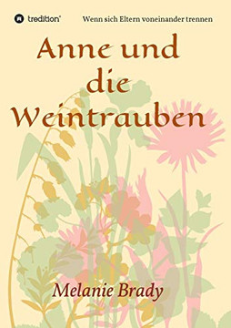 Anne Und Die Weintrauben: Wenn Sich Eltern Voneinander Trennen (German Edition) - 9783347085817