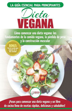 Dieta Vegana: Recetas para principiantes Gu?a de cocina - C?mo comenzar una dieta vegana - Conceptos basicos de la comida vegana (Libro en espa?ol / Vegan Diet Spanish Book) (Spanish Edition)