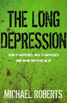 The Long Depression: Marxism And The Global Crisis Of Capitalism The Long Depression: Marxism And The Global Crisis Of Capitalism