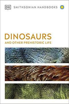 Dinosaurs And Other Prehistoric Life (Dk Smithsonian Handbook)