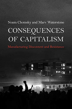 Consequences of Capitalism: Manufacturing Discontent and Resistance Consequences of Capitalism: Manufacturing Discontent and Resistance
