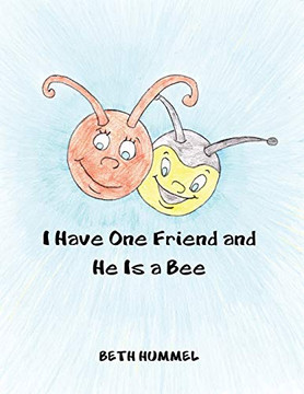 I Have One Friend and He Is a Bee