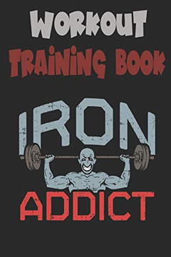 Workout Trainingbook: Efficiently And Easily Keep Track Of Training Sessions In The Gym Or In Your Own Basement And Record Successes. - 9781670074058