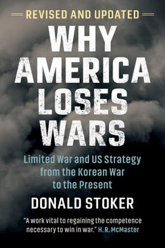 Why America Loses Wars Why America Loses Wars