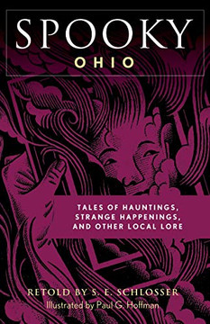 Spooky Ohio: Tales Of Hauntings, Strange Happenings, And Other Local Lore Spooky Ohio: Tales Of Hauntings, Strange Happenings, And Other Local Lore