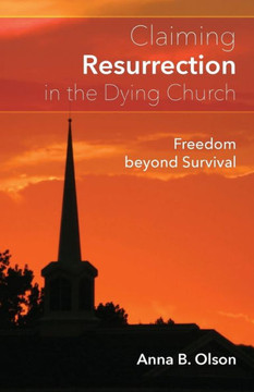 Claiming Resurrection In The Dying Church