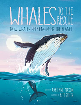 Whales To The Rescue: How Whales Help Engineer The Planet (Ecosystem Guardians)