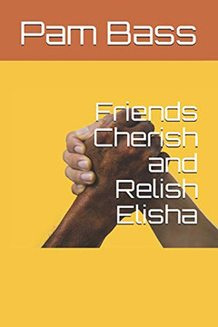 Friends Cherish And Relish Elisha (Bible Stories And Truth)