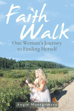 Faith Walk: One Woman?s Journey to Finding Herself