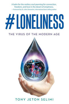 #Loneliness: The Virus Of The Modern Age - 9781504343992