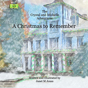 A Christmas To Remember: The Crystal And Michelle Adventures A Christmas To Remember: The Crystal And Michelle Adventures