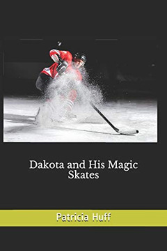 Dakota and His Magic Skates Dakota and His Magic Skates