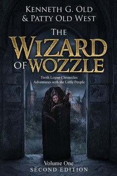 The Wizard Of Wozzle : The Twith Logue Chronicles The Wizard Of Wozzle : The Twith Logue Chronicles