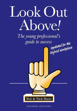 Look Out Above (Second Edition): The Young Professional's Guide To Success