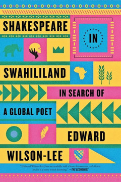 Shakespeare In Swahililand: In Search Of A Global Poet