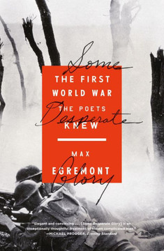 Some Desperate Glory: The First World War The Poets Knew