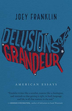 Delusions of Grandeur: American Essays Delusions of Grandeur: American Essays