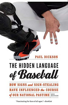 The Hidden Language Of Baseball: How Signs And Sign-Stealing Have Influenced The Course Of Our National Pastime