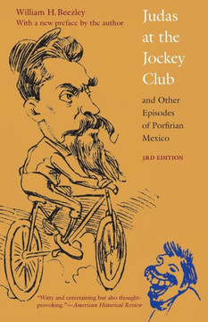 Judas At The Jockey Club And Other Episodes Of Porfirian Mexico