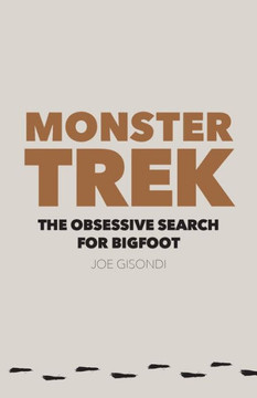 Monster Trek: The Obsessive Search For Bigfoot