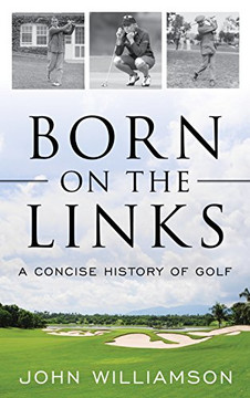 Born on the Links: A Concise History of Golf