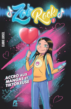 Zoe Rock: Accro Aux Mangas Et Tiktokeuse (French Edition)