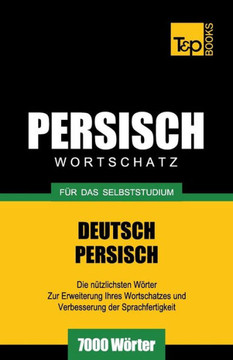 Wortschatz Deutsch-Persisch Fur Das Selbststudium - 7000 Worter