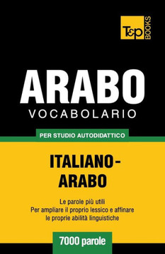 Vocabolario Italiano-Arabo Per Studio Autodidattico - 7000 Parole - 9781787167483
