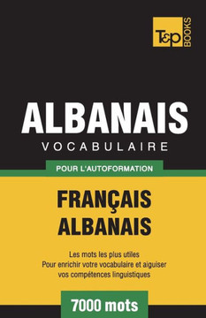 Vocabulaire Fran?ais-Albanais Pour L'Autoformation - 7000 Mots