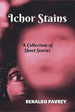Ichor Stains: A Collection of Short Stories