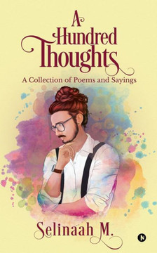 A Hundred Thoughts: A Collection Of Poems & Sayings'