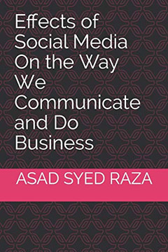 Effects of Social Media On the Way We Communicate and Do Business Effects of Social Media On the Way We Communicate and Do Business