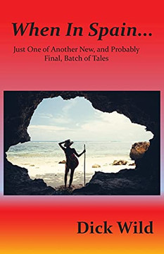 When In Spain...: Just One Of Another New, And Probably Final, Batch Of Tales - 9781839755866