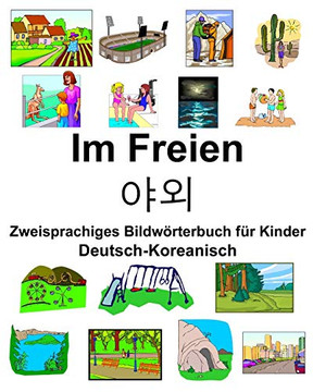Deutsch-Koreanisch Im Freien/?? Zweisprachiges Bildw??rterbuch F??r Kinder (German Edition)