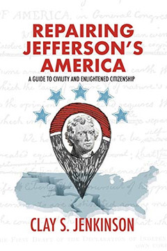 Repairing Jefferson's America: A Guide to Civility and Enlightened Citizenship Repairing Jefferson's America: A Guide to Civility and Enlightened Citizenship
