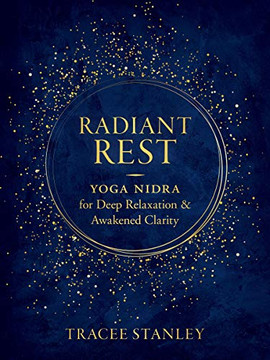 Radiant Rest: Yoga Nidra For Deep Relaxation And Awakened Clarity