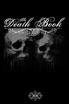 The Death Book: Note Book To Be Completed - 15.24 X 22.86 Cm 50 Pages - Gift For Fan Gothics
