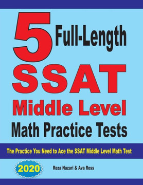 5 Full-Length Ssat Middle Level Math Practice Tests: The Practice You Need To Ace The Ssat Middle Level Math Test