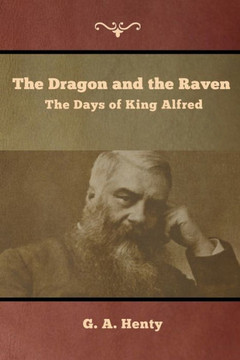 The Dragon And The Raven: The Days Of King Alfred - 9781644392874