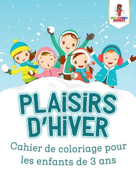 Plaisirs D'Hiver : Cahierd De Coloriage Pour Les Enfants De 3 Ans (French Edition)
